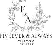 Fiveever & Always Custom